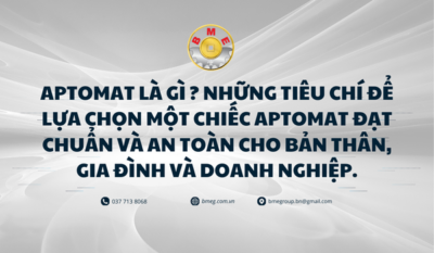 Aptomat là gì ? Những tiêu chí để lựa chọn một chiếc Aptomat